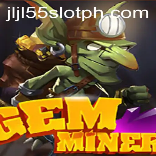 Discover GemMiner: The Exciting Journey in JLJL55 Slot
