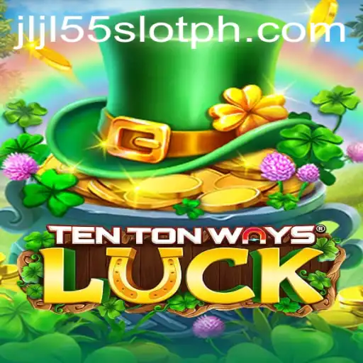 Exploring the Excitement of TenTonWaysLuck: A Comprehensive Guide to the JLJL55 Slot